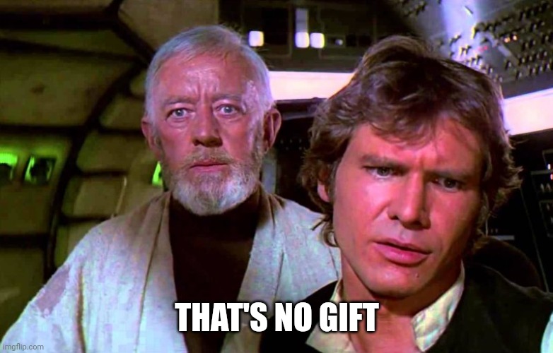 THAT'S NO GIFT | made w/ Imgflip meme maker