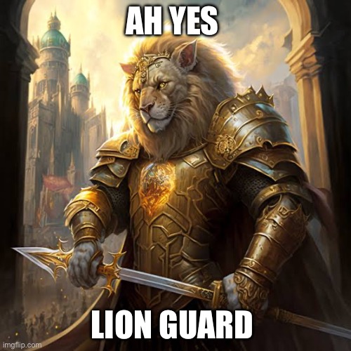 AH YES; LION GUARD | made w/ Imgflip meme maker