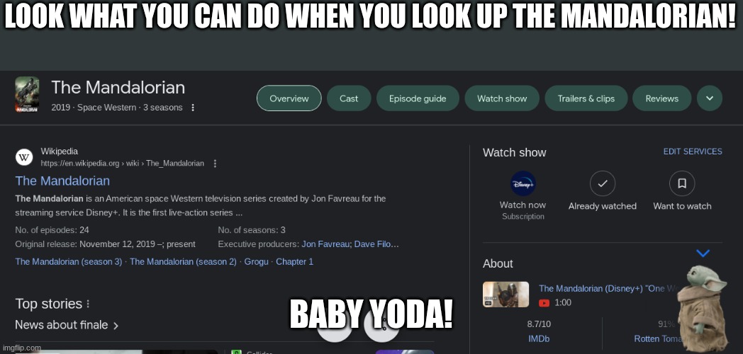 baby yoda | LOOK WHAT YOU CAN DO WHEN YOU LOOK UP THE MANDALORIAN! BABY YODA! | image tagged in fun,star wars | made w/ Imgflip meme maker