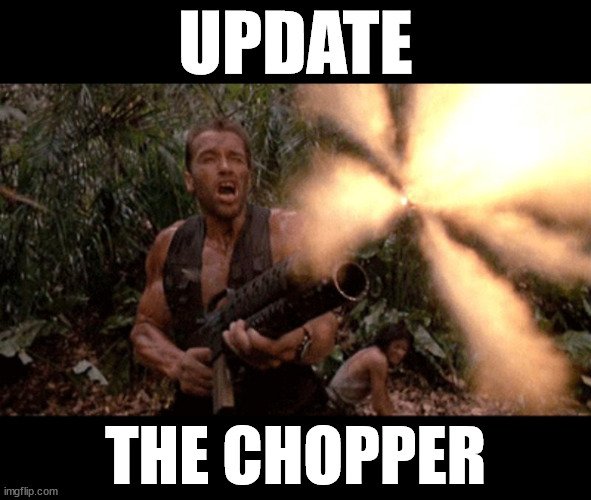 It'd be a shame if your flying computer crashed | UPDATE; THE CHOPPER | image tagged in get to the chopper | made w/ Imgflip meme maker