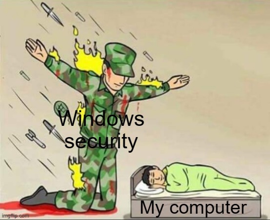 soldier | Windows security; My computer | image tagged in soldier protecting sleeping child | made w/ Imgflip meme maker