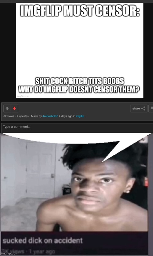 His grammar sounds like a 5 year old | image tagged in sucked dick on accident | made w/ Imgflip meme maker