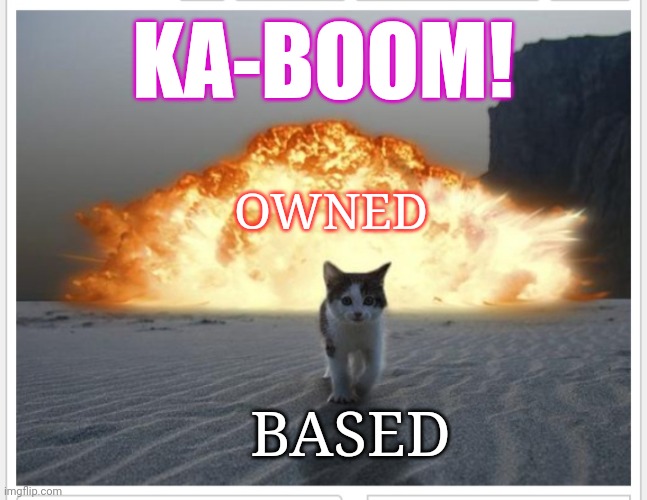 KA-BOOM! OWNED BASED | made w/ Imgflip meme maker