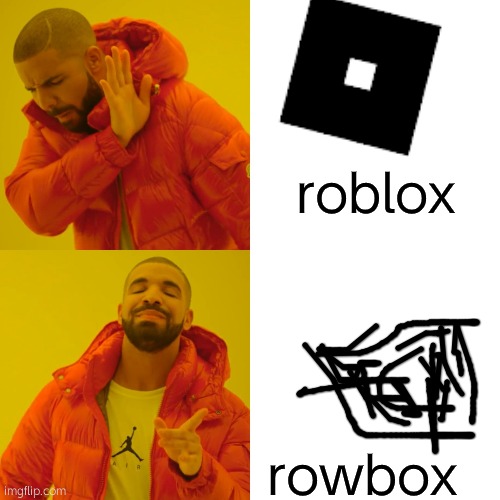 rowbox vs roblox | roblox; rowbox | image tagged in memes,drake hotline bling | made w/ Imgflip meme maker
