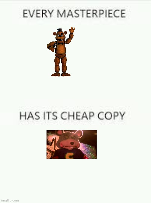Chucky Cheese copy fnaf | image tagged in every masterpiece has its cheap copy | made w/ Imgflip meme maker