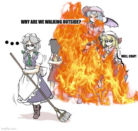 WHY ARE WE WALKING OUTSIDE? WELL, CRAP! | image tagged in memes,burn,light | made w/ Imgflip meme maker