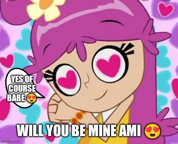 Your so dang cute girl | YES OF COURSE BABE 😍; WILL YOU BE MINE AMI 😍 | image tagged in loving ami,funny memes,cute girl | made w/ Imgflip meme maker