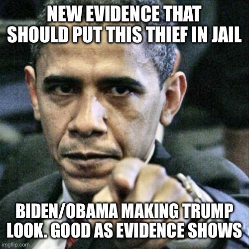 Jail Obama | NEW EVIDENCE THAT SHOULD PUT THIS THIEF IN JAIL; BIDEN/OBAMA MAKING TRUMP LOOK. GOOD AS EVIDENCE SHOWS | image tagged in memes,pissed off obama | made w/ Imgflip meme maker