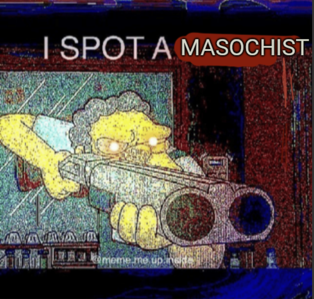 High Quality I SPOT A MASOCHIST Blank Meme Template