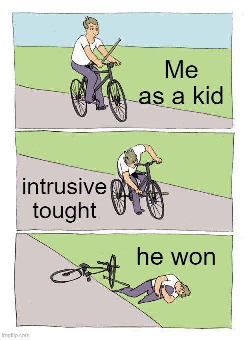 Bike Fall | Me as a kid; intrusive tought; he won | image tagged in memes,bike fall,funny memes | made w/ Imgflip meme maker