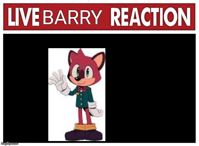 Live reaction | BARRY | image tagged in live reaction | made w/ Imgflip meme maker