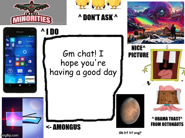 Phil's cool announcement template | Gm chat! I hope you're having a good day | image tagged in phil's cool announcement template | made w/ Imgflip meme maker