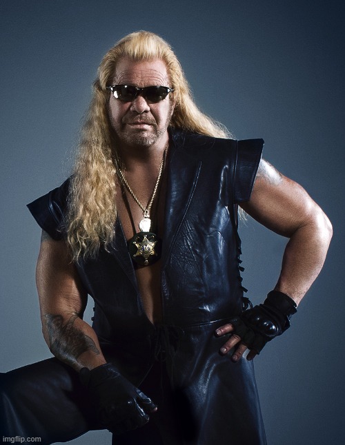 Dog the Bounty Hunter | image tagged in dog the bounty hunter | made w/ Imgflip meme maker
