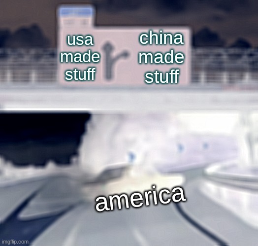 Left Exit 12 Off Ramp Meme | usa made stuff; china made stuff; america | image tagged in memes,left exit 12 off ramp | made w/ Imgflip meme maker