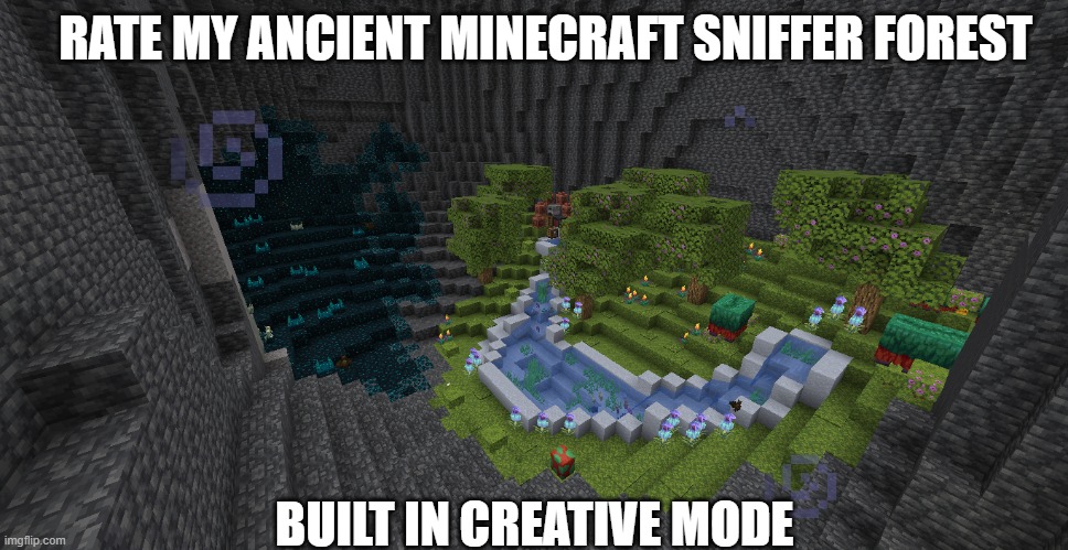 A random Creative Build | RATE MY ANCIENT MINECRAFT SNIFFER FOREST; BUILT IN CREATIVE MODE | made w/ Imgflip meme maker