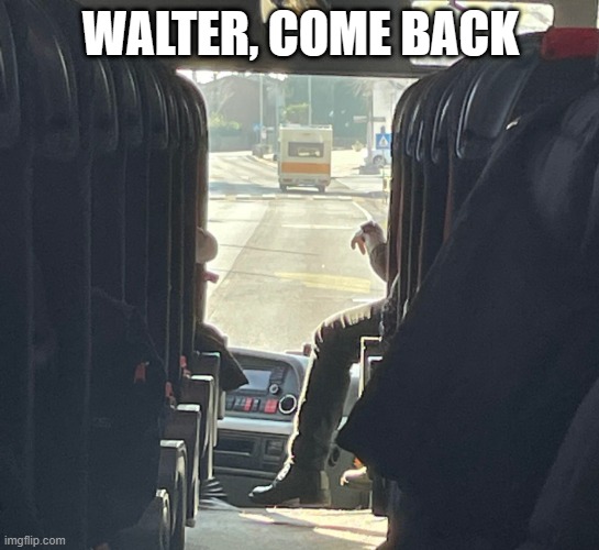 NOOOOOO | WALTER, COME BACK | image tagged in breaking bad irl | made w/ Imgflip meme maker