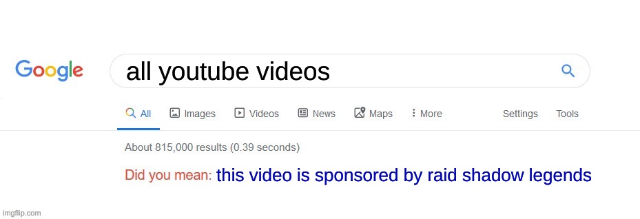 funny | all youtube videos; this video is sponsored by raid shadow legends | image tagged in did you mean,memes,raid shadow legends | made w/ Imgflip meme maker