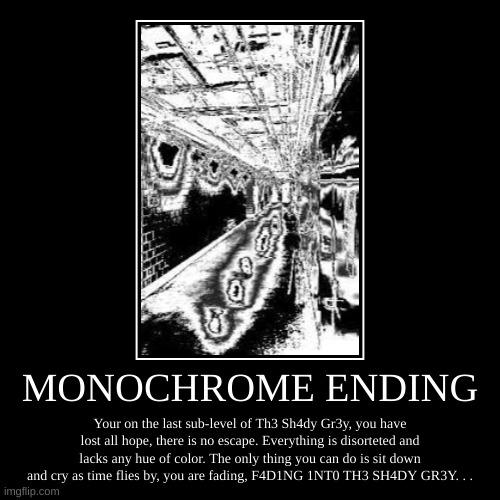 Level Th3 Sh4dy Gr3y Ending | image tagged in demotivationals,spooky,scary,backrooms | made w/ Imgflip demotivational maker