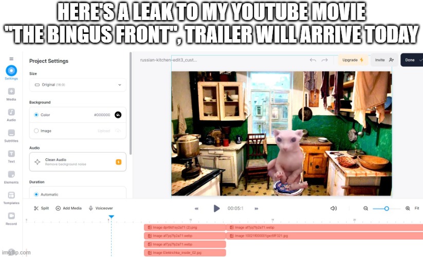 HERE'S A LEAK TO MY YOUTUBE MOVIE "THE BINGUS FRONT", TRAILER WILL ARRIVE TODAY | made w/ Imgflip meme maker