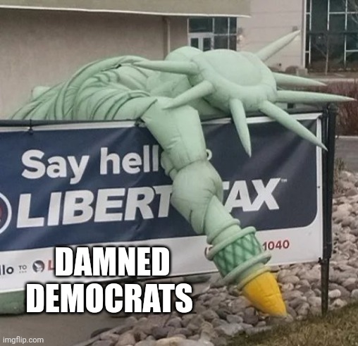 DAMNED
DEMOCRATS | made w/ Imgflip meme maker