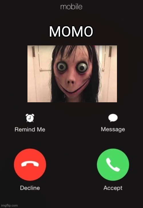I'M GONNA BRING IT BACK | MOMO | image tagged in incoming call,momo | made w/ Imgflip meme maker