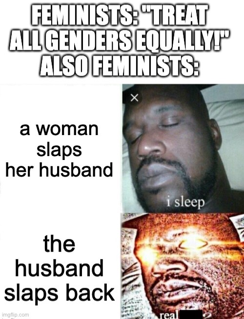 Equality | image tagged in feminist,why are you reading this | made w/ Imgflip meme maker