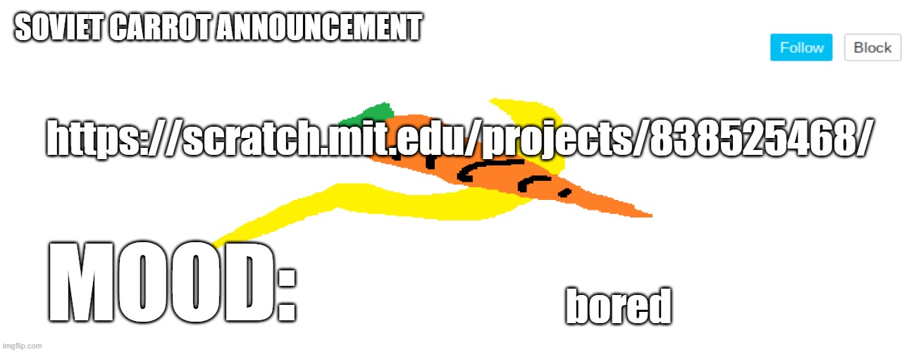 Planning on making 'Ashley' a book. | https://scratch.mit.edu/projects/838525468/; bored | image tagged in soviet_carrot announcement template | made w/ Imgflip meme maker