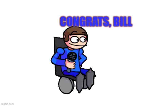 CONGRATS, BILL | made w/ Imgflip meme maker
