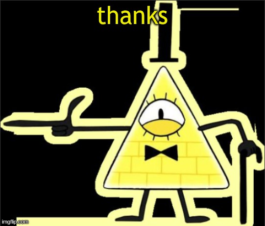Bill_Cipher's announcement temp | thanks | image tagged in bill_cipher's announcement temp | made w/ Imgflip meme maker