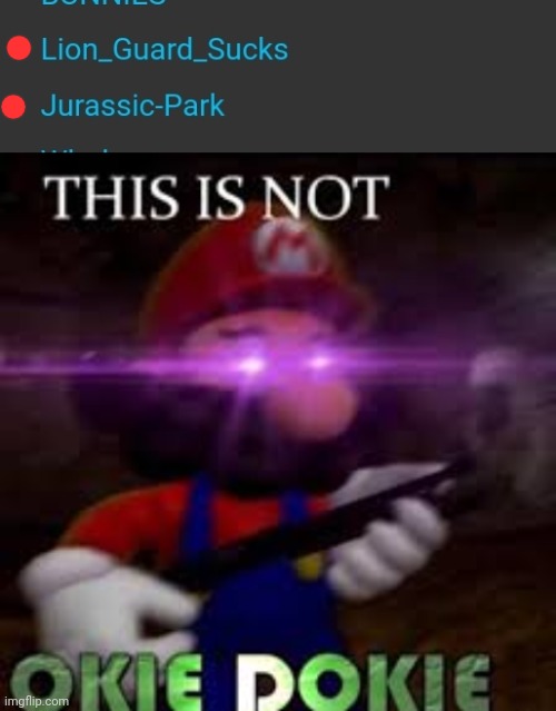 Lion_Guard_Sucks is more popular than Jurassic-Park? UNACCEPTABLE | image tagged in this is not okie dokie | made w/ Imgflip meme maker