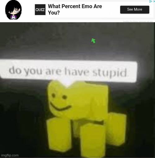 ha you thought that was an add lol | image tagged in do you are have stupid | made w/ Imgflip meme maker