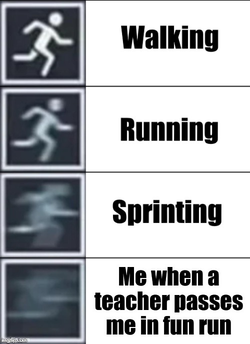 Very Fast | Me when a teacher passes me in fun run | image tagged in very fast | made w/ Imgflip meme maker