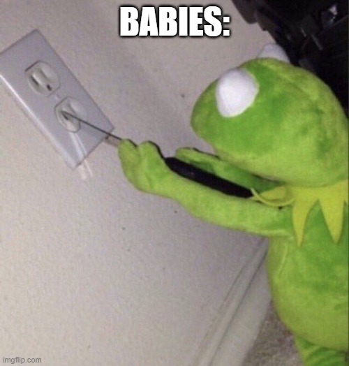 pt:2 | BABIES: | image tagged in suicidal kermit | made w/ Imgflip meme maker