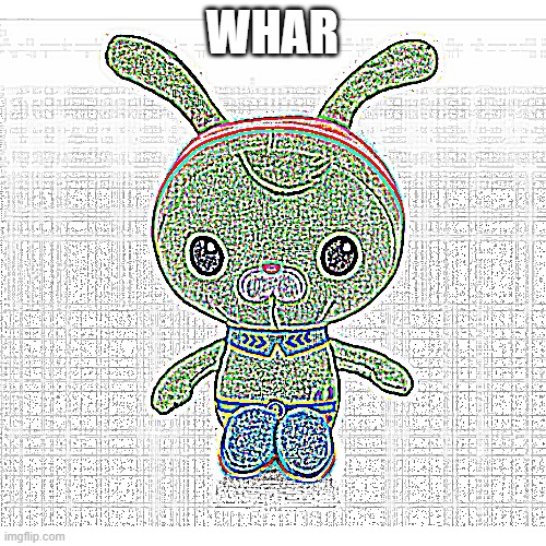 WHAR | image tagged in deep fried | made w/ Imgflip meme maker