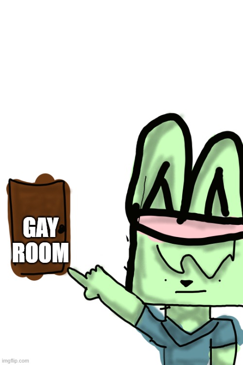 tweak door | GAY ROOM | image tagged in tweak door | made w/ Imgflip meme maker
