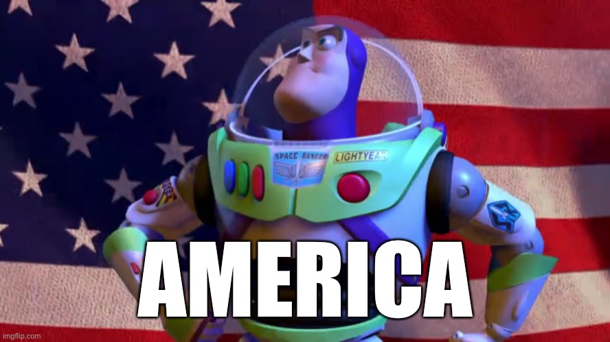 Patriotic Buzz Lightyear | AMERICA | image tagged in patriotic buzz lightyear | made w/ Imgflip meme maker