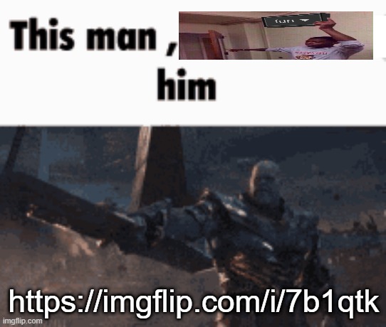 https://imgflip.com/i/7b1qtk | https://imgflip.com/i/7b1qtk | image tagged in this man _____ him | made w/ Imgflip meme maker