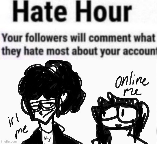 HATE HOUR Y'ALL!!!! (if this gets 5 likes, i will reveal my irl name on my DeviantArt account!) | image tagged in oh wow are you actually reading these tags | made w/ Imgflip meme maker