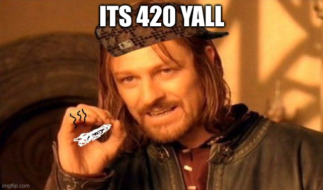 Happy 420! | ITS 420 YALL | image tagged in one does not simply 420 blaze it | made w/ Imgflip meme maker