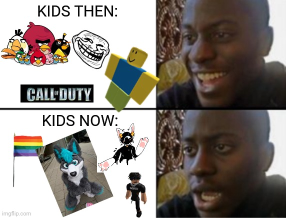 No, I don't like the new. | KIDS THEN:; KIDS NOW: | image tagged in oh yeah oh no | made w/ Imgflip meme maker