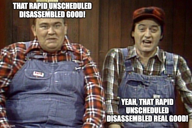 THAT RAPID UNSCHEDULED DISASSEMBLED GOOD! YEAH, THAT RAPID UNSCHEDULED DISASSEMBLED REAL GOOD! | made w/ Imgflip meme maker