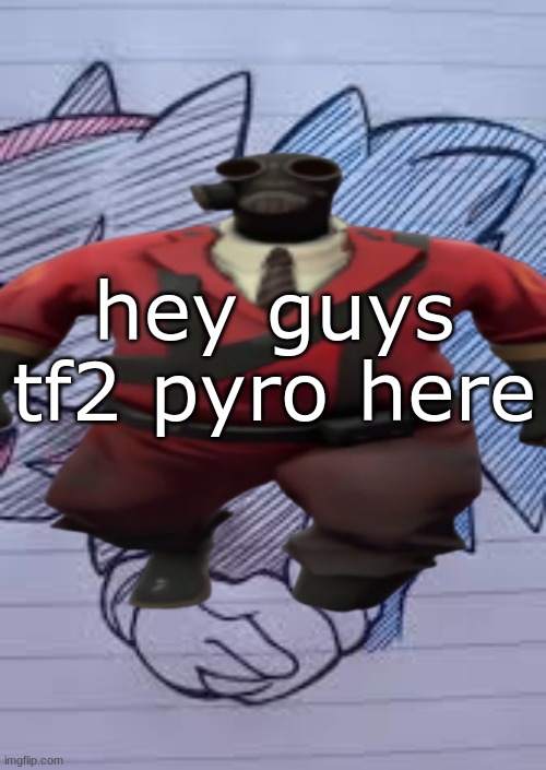 today is the no homo day | hey guys tf2 pyro here | made w/ Imgflip meme maker