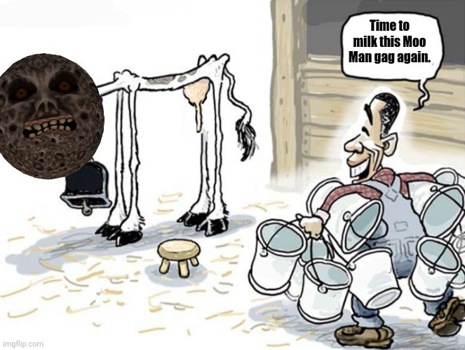 milking the cow | Time to milk this Moo Man gag again. | image tagged in milking the cow | made w/ Imgflip meme maker