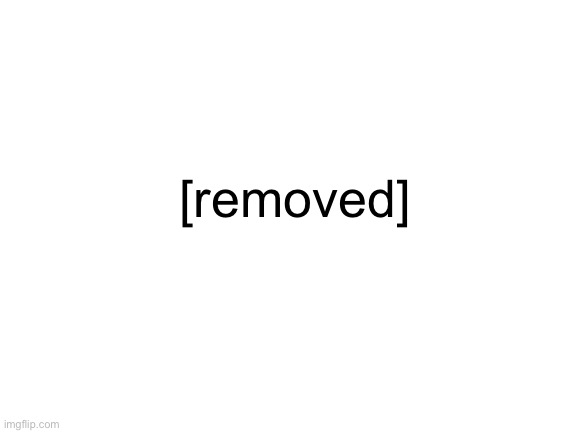 6 million Jews | [removed] | image tagged in blank white template | made w/ Imgflip meme maker