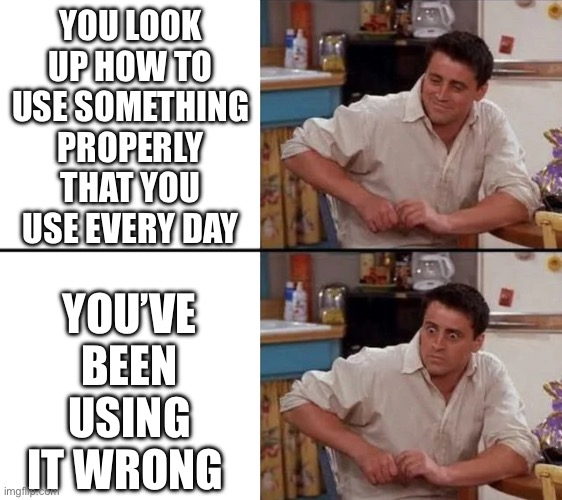 Gasoline and WD-40 | YOU LOOK UP HOW TO USE SOMETHING PROPERLY THAT YOU USE EVERY DAY; YOU’VE BEEN USING IT WRONG | image tagged in surprised joey,memes,instructions | made w/ Imgflip meme maker