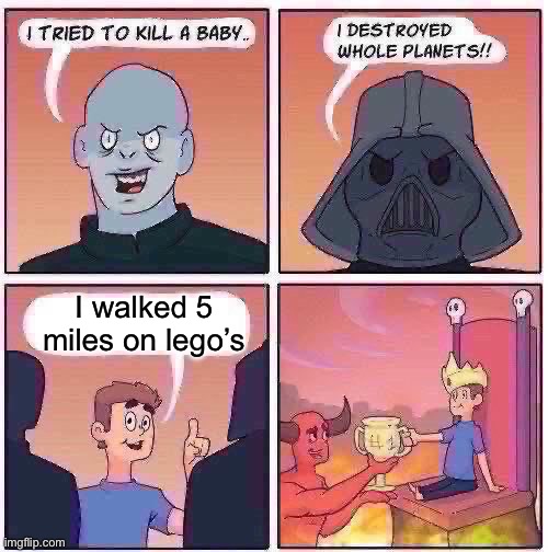 He is truly mad | I walked 5 miles on lego’s | image tagged in 1 trophy | made w/ Imgflip meme maker