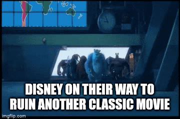 Not again | DISNEY ON THEIR WAY TO RUIN ANOTHER CLASSIC MOVIE | image tagged in gifs,memes,funny,disney | made w/ Imgflip video-to-gif maker