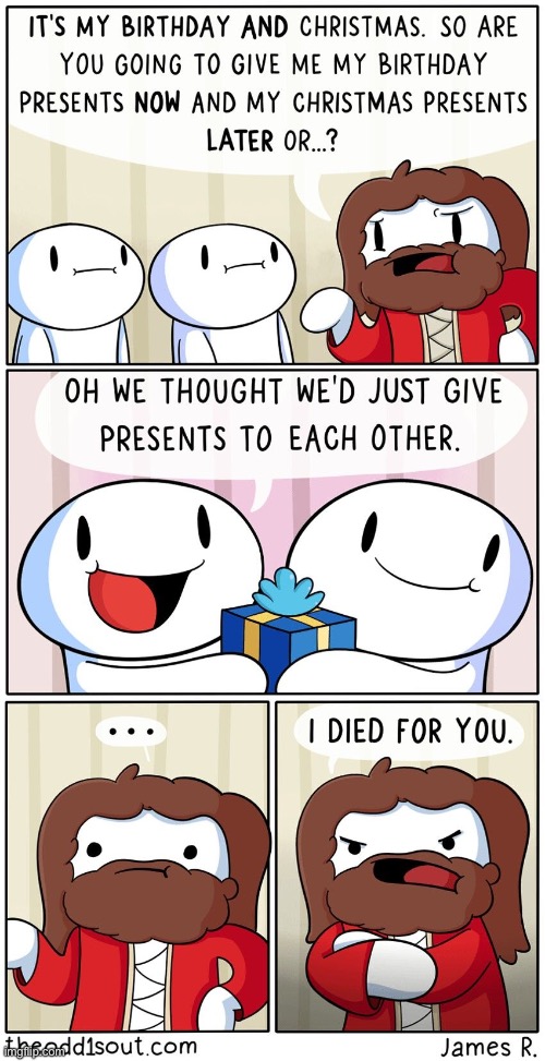 731 | image tagged in christmas,christmas presents,presents,theodd1sout,comics,jesus | made w/ Imgflip meme maker