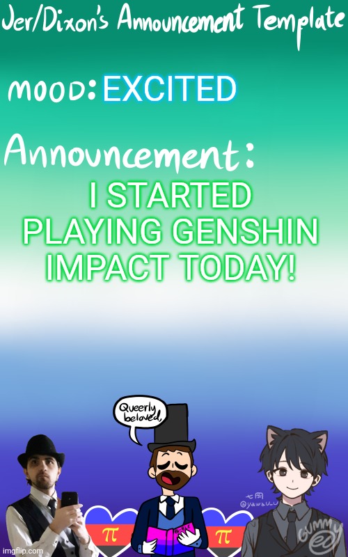 I Have Joined The Wishers! | EXCITED; I STARTED PLAYING GENSHIN IMPACT TODAY! | image tagged in jer/dixon's announcement template | made w/ Imgflip meme maker