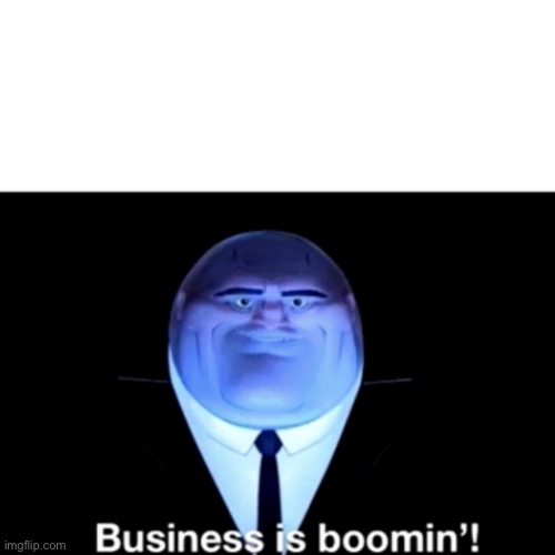 Kingpin Business is boomin' | image tagged in kingpin business is boomin' | made w/ Imgflip meme maker